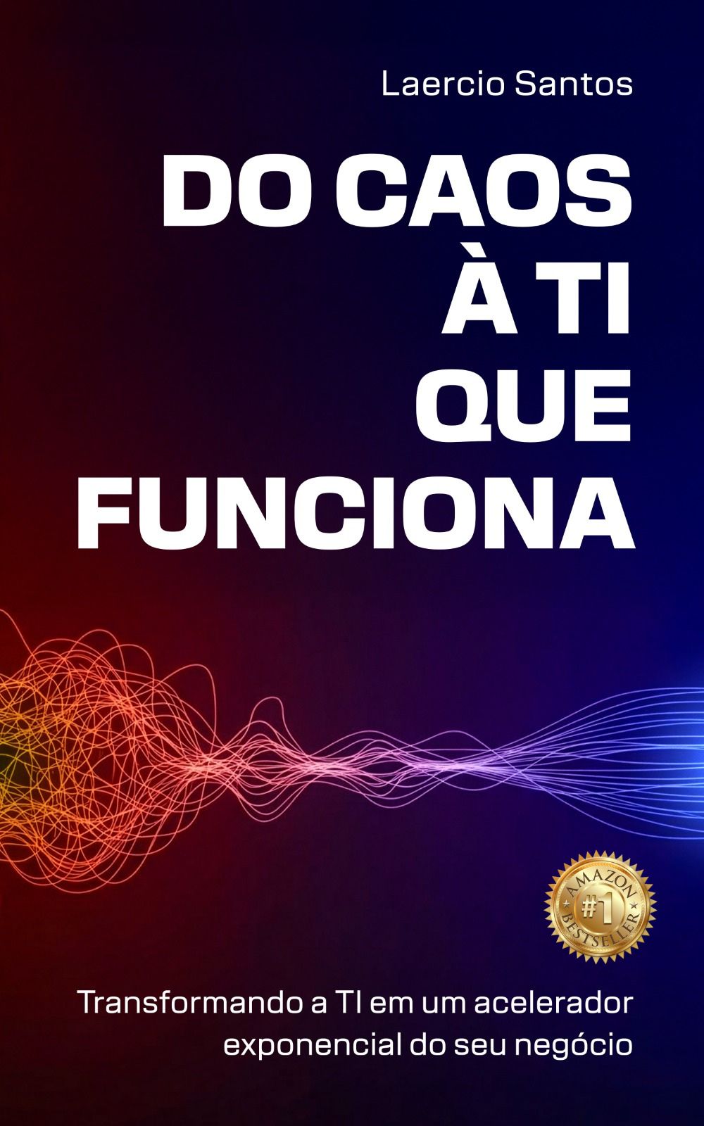 Do Caos à TI que Funciona — Laercio Santos