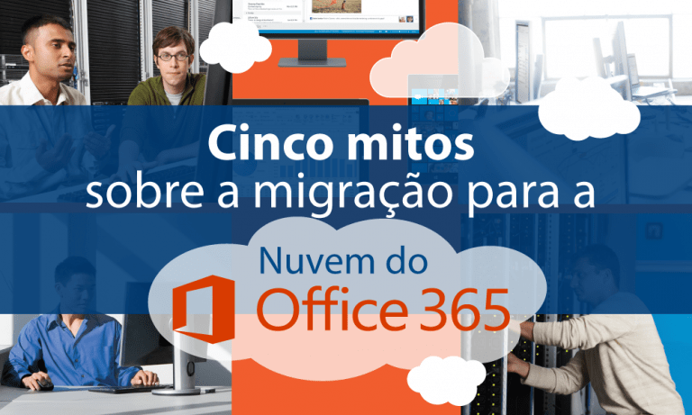 Cinco mitos sobre a migração para o Office 365